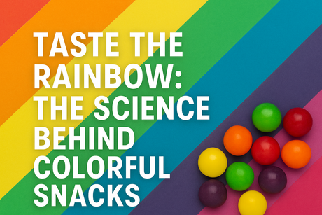Taste the Rainbow: The Science Behind Colorful Snacks and Why They Sell